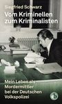 Siegfried Schwarz: Vom Kriminellen zum Kriminalisten, Buch