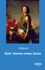 Klabund: Pjotr: Roman eines Zaren, Buch