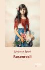 Johanna Spyri: Rosenresli und andere Geschichten, Buch