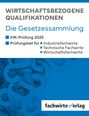 : Wirtschaftsfachwirte - Die Gesetzessammlung, Buch