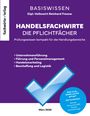 "BASISWISSEN Handelsfachwirte. Pflichtfächer: Unternehmensführung, Führung, Marketing, Logistik. März 2026."