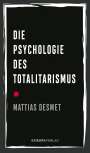 Mattias Desmet: Die Psychologie des Totalitarismus, Buch