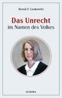 Bernd F. Lunkewitz: Das Unrecht im Namen des Volkes, Buch