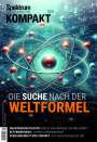 Spektrum der Wissenschaft: Spektrum Kompakt 3/2024 - Die Suche nach der Weltformel, Buch