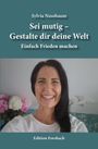 Sylvia Nussbaum: Sei mutig - Gestalte dir deine Welt, Buch