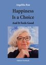 Der Text lautet: "Angelika Rau - Happiness Is a Choice - And It Feels Good - Edition Forsbach". Eine Frau mit Brille lächelt ruhig.