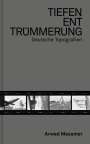 Arwed Messmer: Tiefenenttrümmerung / Clearing the Depths, Buch