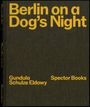 Gundula Schulze Eldowy: Berlin on a Dog's Night, Buch