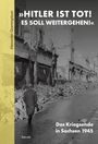 Titel: "Hitler ist tot! Es soll weitergehen!" Autor: Alexander Querengässer. Szene zeigt einen Mann vor zerstörten Gebäuden.