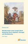 Georg Lotz: Wanderungen eines jungen Norddeutschen durch Spanien, Portugal und Nordamerika, Buch