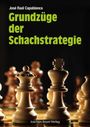 Titel: Grundzüge der Schachstrategie; Autor: José Raúl Capablanca; Verlag: Joachim Beyer Verlag. Schachfiguren im Fokus.