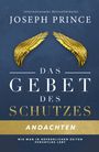 Joseph Prince: Das Gebet des Schutzes - Andachten, Buch