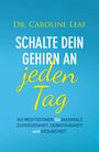 Caroline Leaf: Schalte dein Gehirn an - jeden Tag, Buch