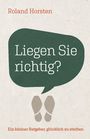 Roland Horsten: Liegen Sie richtig?, Buch