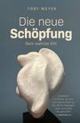 Toby Meyer: Die neue Schöpfung - Dein wahres ICH, Buch