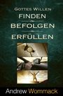 "Findet, Befolgt, Erfüllt Gottes Willen" von Andrew Wommack. Kompass auf Bibel, GPS-Navigation, Mensch mit erhobenen Armen.