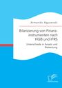 Armando Agusevski: Bilanzierung von Finanzinstrumenten nach HGB und IFRS: Unterschiede in Ansatz und Bewertung, Buch