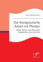 Julia Bachmann: Die therapeutische Arbeit mit Pferden. Wege, Räume und Wirkungen tiergestützter Interventionen, Buch