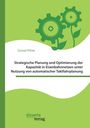 Daniel Pöhle: Strategische Planung und Optimierung der Kapazität in Eisenbahnnetzen unter Nutzung von automatischer Taktfahrplanung, Buch