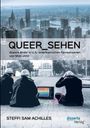 Steffi Sam Achilles: queer_sehen: Queere Bilder in U.S.-amerikanischen Fernsehserien von 1990-2012, Buch