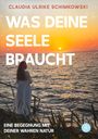 Claudia Ulrike Schimkowski: Was Deine Seele braucht, Buch