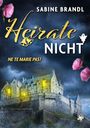 Sabine Brandl: Heirate nicht, Buch
