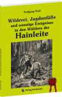 Wolfgang Wolf: Wilderei, Jagdunfälle und sonstige Ereignisse in den Wäldern der Hainleite, Buch