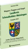 Hartmut Ulle: Wappen, Flaggen und Siegel LANDKREIS SCHMALKALDEN-MEININGEN - Ein Lexikon - Ausgabe 2025, Buch