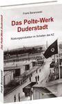 Titel: "Das Polte-Werk Duderstadt". Untertitel: "Rüstungsproduktion im Schatten des KZ". Logo: Verlag Rockstuhl. Historisches Foto.