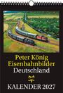 Text: "Peter König Eisenbahnbilder Deutschland KALENDER 2027". 
Illustration von Eisenbahnen in einer ländlichen Landschaft.