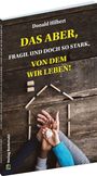 "Donald Hilbert: DAS ABER, FRAGIL UND DOCH SO STARK, VON DEM WIR LEBEN!" Hände halten ein Herz, auf Holzuntergrund.