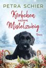 Petra Schier: Körbchen unterm Mistelzweig, Buch