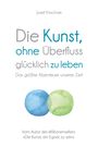 Josef Kirschner: Die Kunst, ohne Überfluss glücklich zu leben, Buch