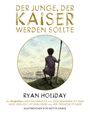 Ryan Holiday: Der Junge, der Kaiser werden sollte, Buch