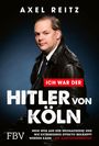 Axel Reitz: Ich war der Hitler von Köln, Buch