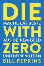 Bill Perkins: Die with zero, Buch