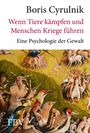 Boris Cyrulnik: Wenn Tiere kämpfen und Menschen Kriege führen, Buch