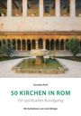 Cornelius Roth: 50 Kirchen in Rom - Ein spiritueller Rundgang, Buch