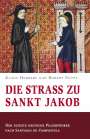Klaus Herbers: Die Straß zu Sankt Jakob - Der älteste deutsche Pilgerführer nach Santiago de Compostela, Buch
