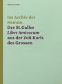 : Im Archiv der Namen - Der St.Galler Liber Amicorum aus der Zeit Karls des Grossen, Buch