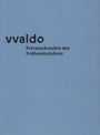 : vvaldo - Privaturkunden des Frühmittelalters, Buch