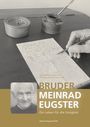 Pater Philipp Steiner OSB: Bruder Meinrad Eugster - Ein Leben für die Ewigkeit, Buch