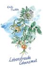 "Erich Puchta, Lebensfreude Lebensmut" ist handgeschrieben. Die Illustration zeigt eine Rose mit Blättern und Früchten.