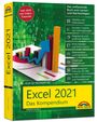 Ignatz Schels: Excel 2021- Das umfassende Excel Kompendium. Komplett in Farbe. Grundlagen, Praxis, Formeln, VBA, Diagramme für alle Excel Anwender -, Buch