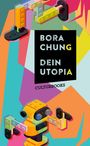 Bora Chung: Dein Utopia, Buch