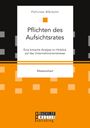 Felicitas Albrecht: Pflichten des Aufsichtsrates. Eine kritische Analyse im Hinblick auf das Unternehmensinteresse, Buch