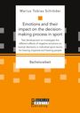 Marius Tobias Schröder: Emotions and their impact on the decision-making process in sport. Test development to investigate the different effects of negative emotions on tactical decisions in individual sport tennis for hearing impaired and hearing people, Buch