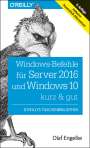 Olaf Engelke: Windows-Befehle für Server 2016 und Windows 10 - kurz & gut, Buch
