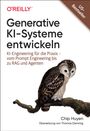 Chip Huyen: Generative KI-Systeme entwickeln, Buch