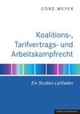 Cord Meyer: Koalitions-, Tarifvertrags- und Arbeitskampfrecht, Buch